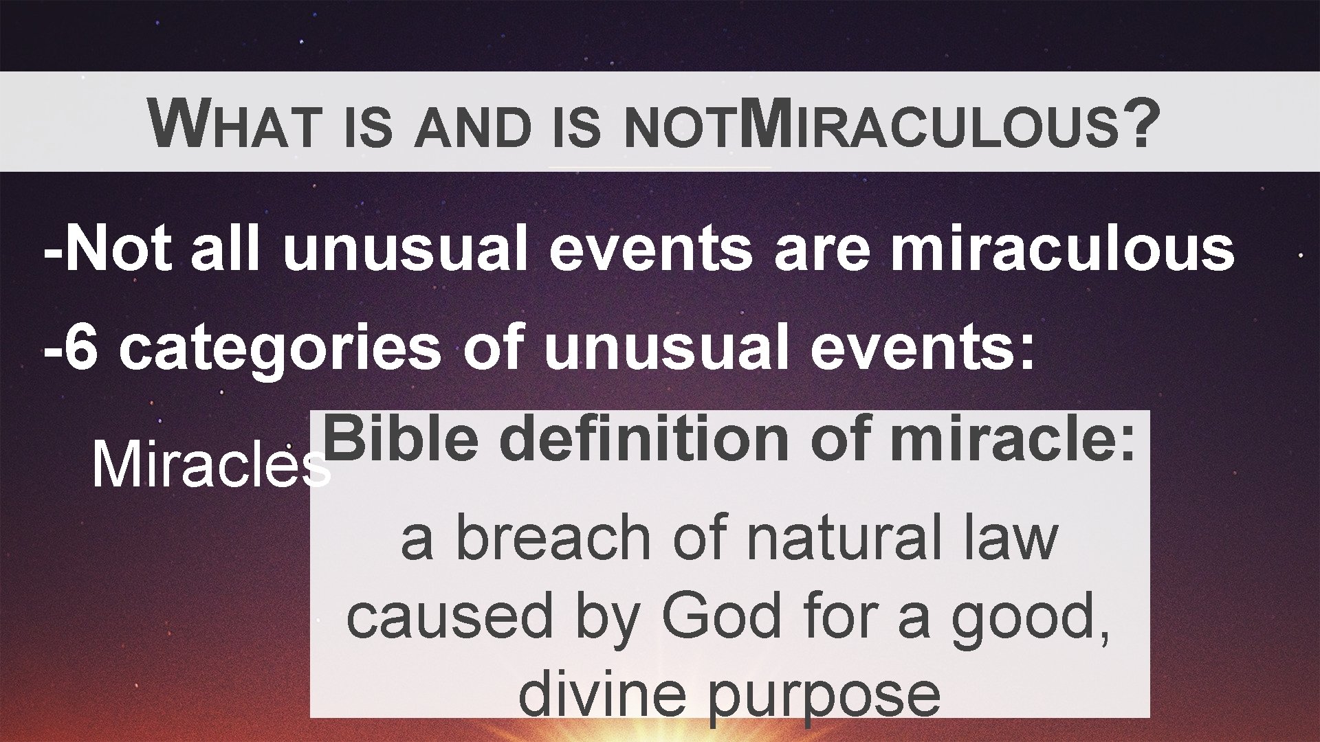 WHAT IS AND IS NOTMIRACULOUS? -Not all unusual events are miraculous -6 categories of