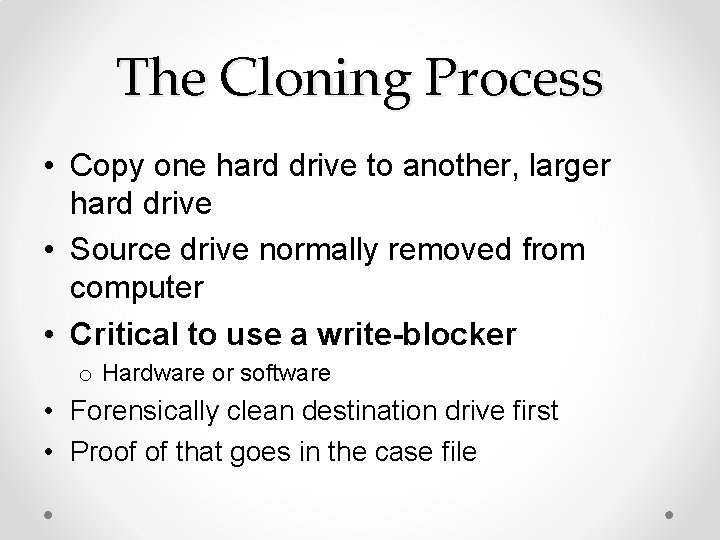 The Cloning Process • Copy one hard drive to another, larger hard drive •