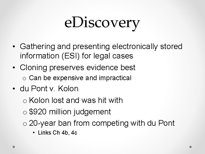 e. Discovery • Gathering and presenting electronically stored information (ESI) for legal cases •