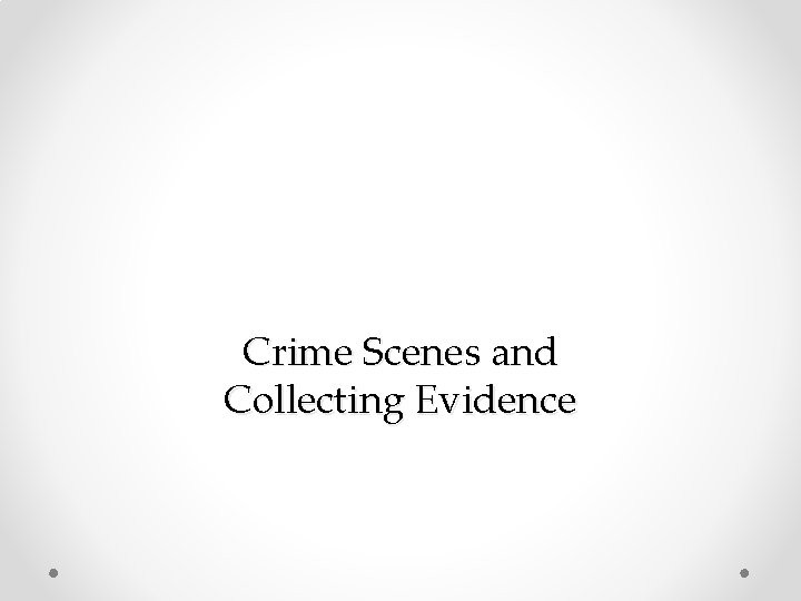 Crime Scenes and Collecting Evidence 