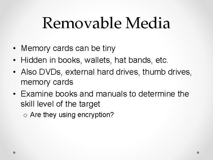 Removable Media • Memory cards can be tiny • Hidden in books, wallets, hat