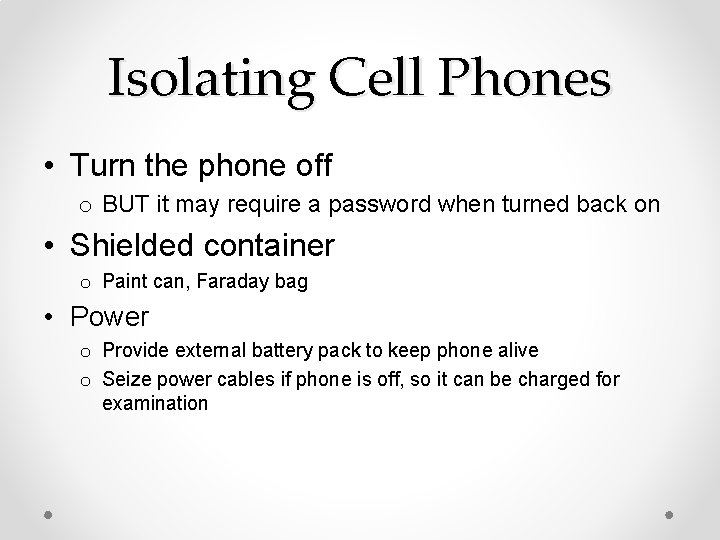 Isolating Cell Phones • Turn the phone off o BUT it may require a