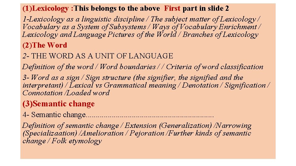 (1)Lexicology : This belongs to the above First part in slide 2 1 -Lexicology
