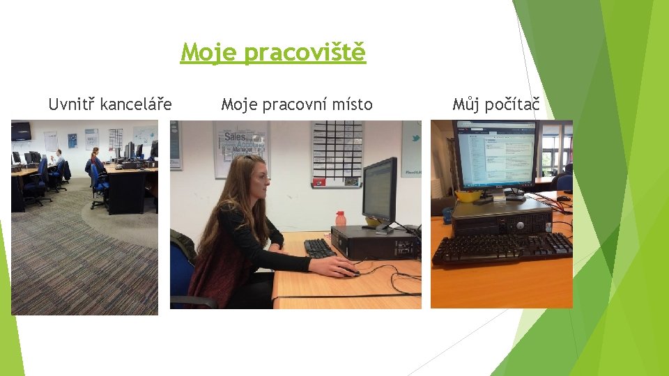 Moje pracoviště Uvnitř kanceláře Moje pracovní místo Můj počítač 