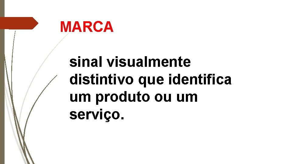 MARCA sinal visualmente distintivo que identifica um produto ou um serviço. 
