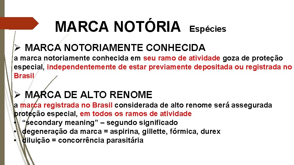 MARCA NOTÓRIA Espécies Ø MARCA NOTORIAMENTE CONHECIDA a marca notoriamente conhecida em seu ramo