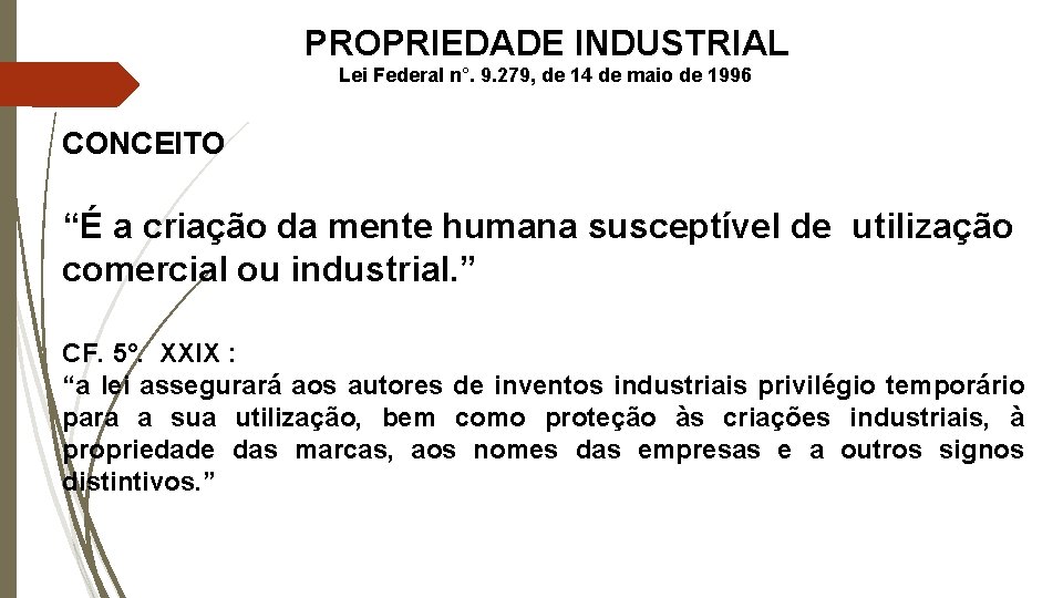 PROPRIEDADE INDUSTRIAL Lei Federal n°. 9. 279, de 14 de maio de 1996 CONCEITO