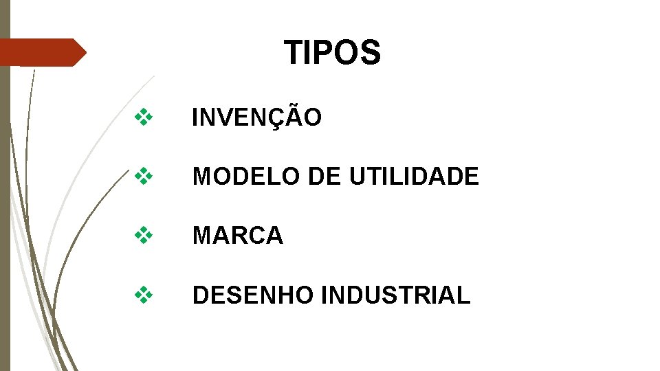 TIPOS v INVENÇÃO v MODELO DE UTILIDADE v MARCA v DESENHO INDUSTRIAL 