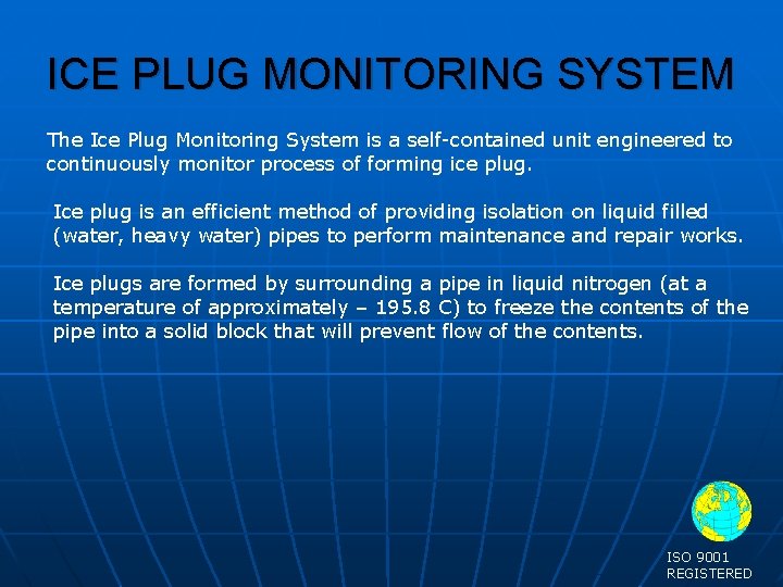 ICE PLUG MONITORING SYSTEM The Ice Plug Monitoring System is a self-contained unit engineered