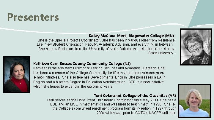 Presenters Kelley Mc. Clure-Mork, Ridgewater College (MN) She is the Special Projects Coordinator. She