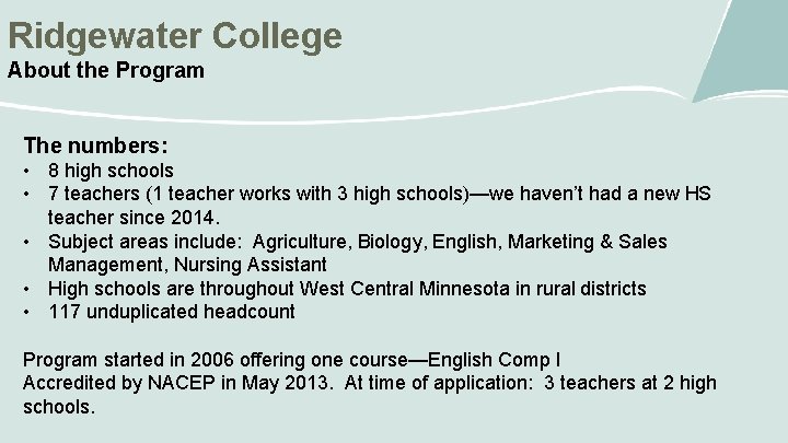 Ridgewater College About the Program The numbers: • 8 high schools • 7 teachers