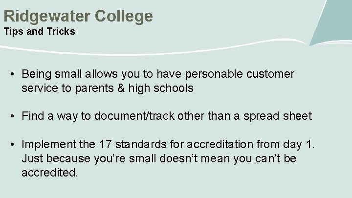 Ridgewater College Tips and Tricks • Being small allows you to have personable customer