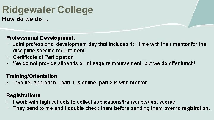 Ridgewater College How do we do… Professional Development: • Joint professional development day that