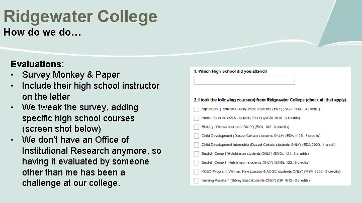 Ridgewater College How do we do… Evaluations: • Survey Monkey & Paper • Include