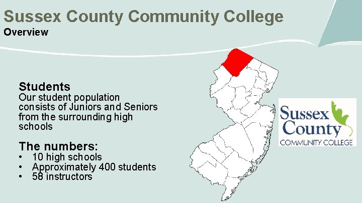 Sussex County Community College Overview Students Our student population consists of Juniors and Seniors