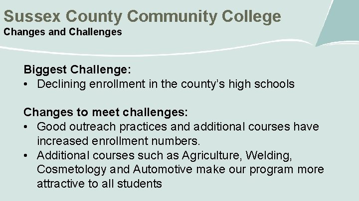 Sussex County Community College Changes and Challenges Biggest Challenge: • Declining enrollment in the