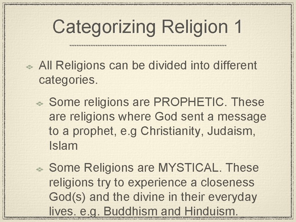 Categorizing Religion 1 All Religions can be divided into different categories. Some religions are