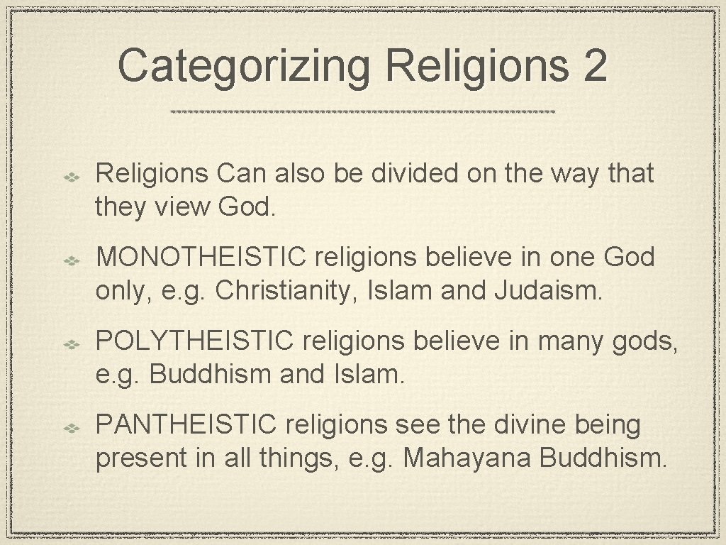 Categorizing Religions 2 Religions Can also be divided on the way that they view