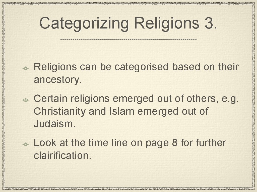 Categorizing Religions 3. Religions can be categorised based on their ancestory. Certain religions emerged