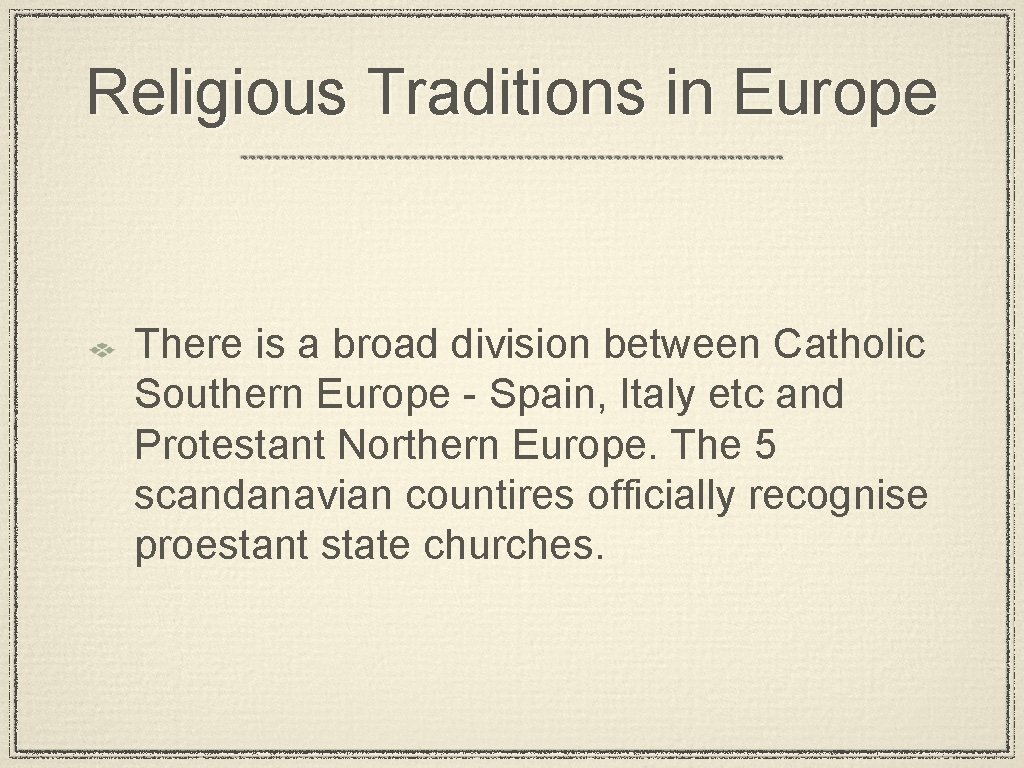 Religious Traditions in Europe There is a broad division between Catholic Southern Europe -