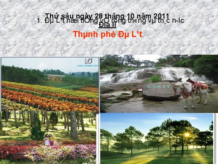 Thứ sáu ngày 28 tháng 10 năm 2011 1. Đµ L¹t næi tiÕng vÒ