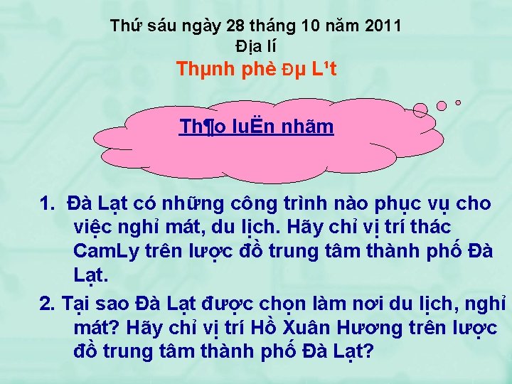 Thứ sáu ngày 28 tháng 10 năm 2011 Địa lí Thµnh phè Đµ L¹t