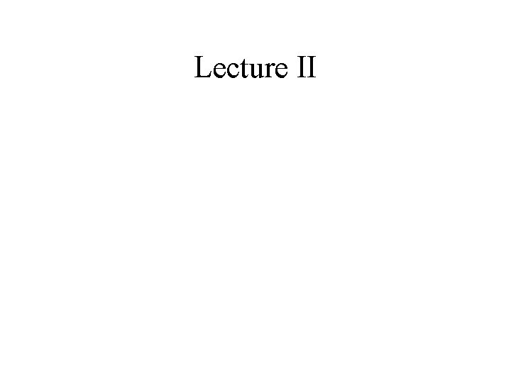 Lecture II 