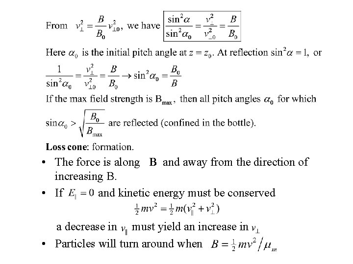  • The force is along B and away from the direction of increasing