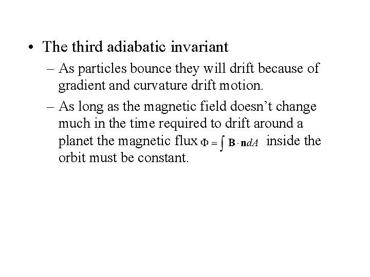  • The third adiabatic invariant – As particles bounce they will drift because