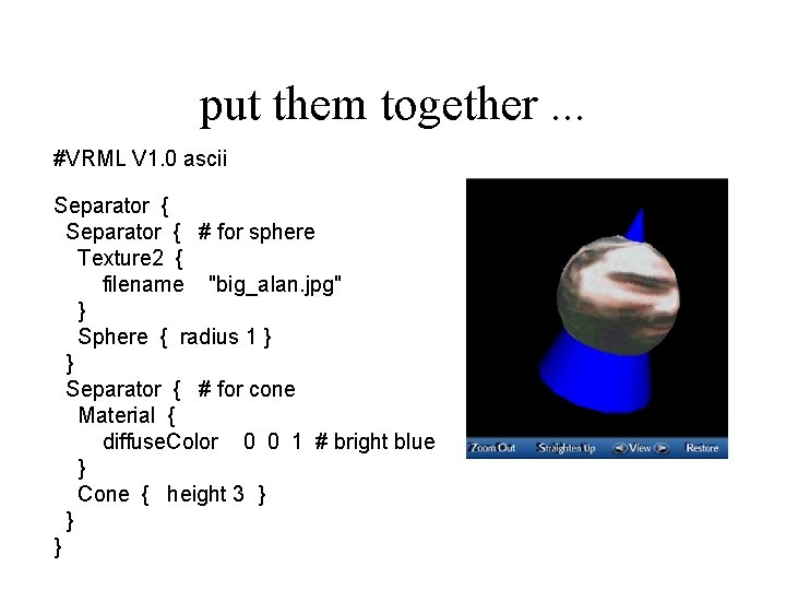 put them together. . . #VRML V 1. 0 ascii Separator { # for put them together. . . #VRML V 1. 0 ascii Separator { # for