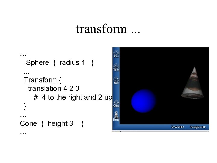 transform. . . … Sphere { radius 1 }. . . Transform { translation transform. . . … Sphere { radius 1 }. . . Transform { translation