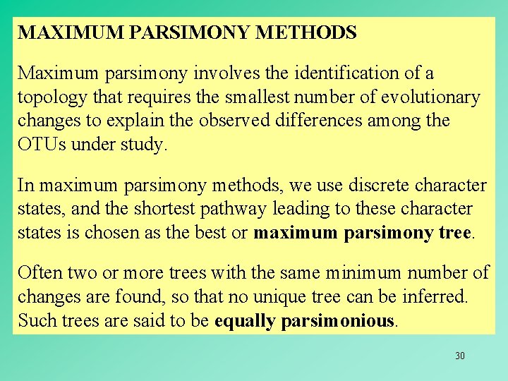 MAXIMUM PARSIMONY METHODS Maximum parsimony involves the identification of a topology that requires the