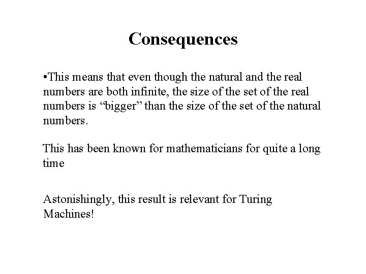 Consequences • This means that even though the natural and the real numbers are