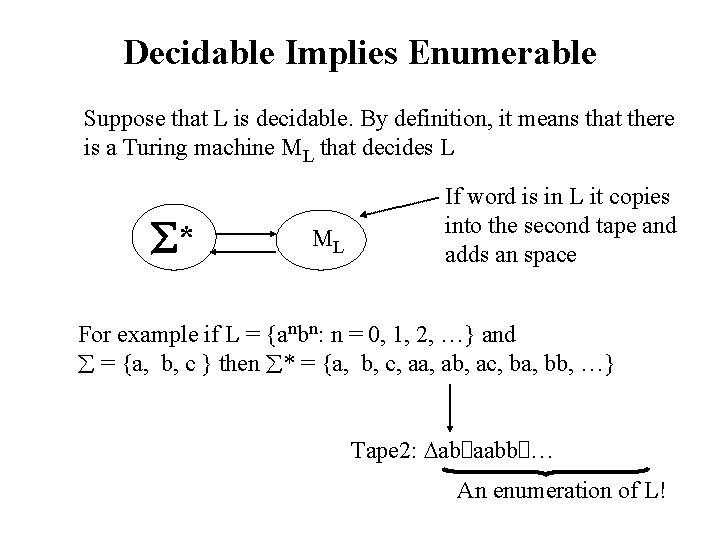 Decidable Implies Enumerable Suppose that L is decidable. By definition, it means that there