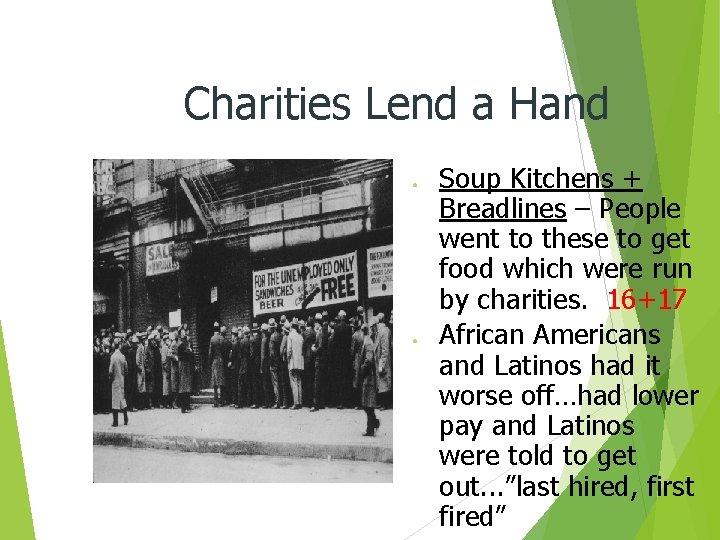 Charities Lend a Hand ● ● Soup Kitchens + Breadlines – People went to