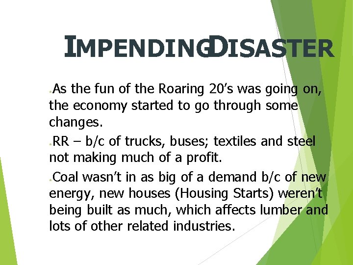 IMPENDINGDISASTER As the fun of the Roaring 20’s was going on, the economy started