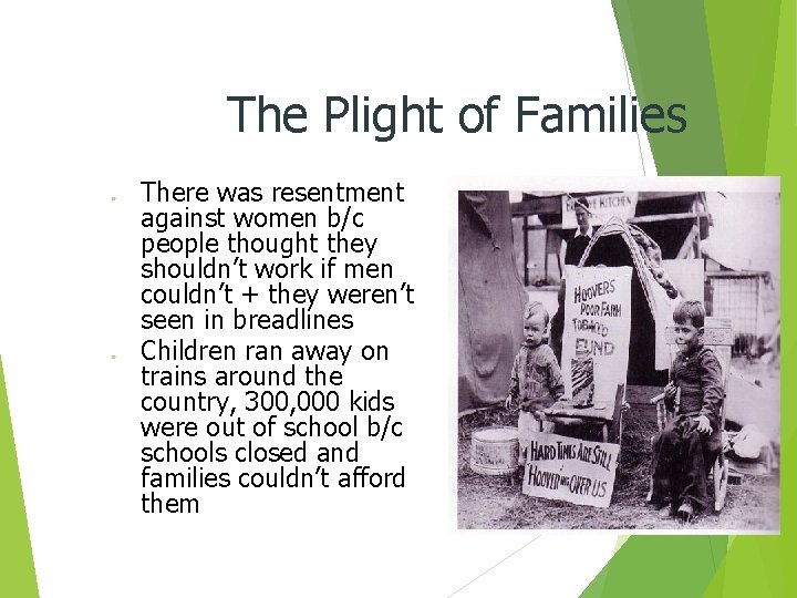 The Plight of Families ● ● There was resentment against women b/c people thought