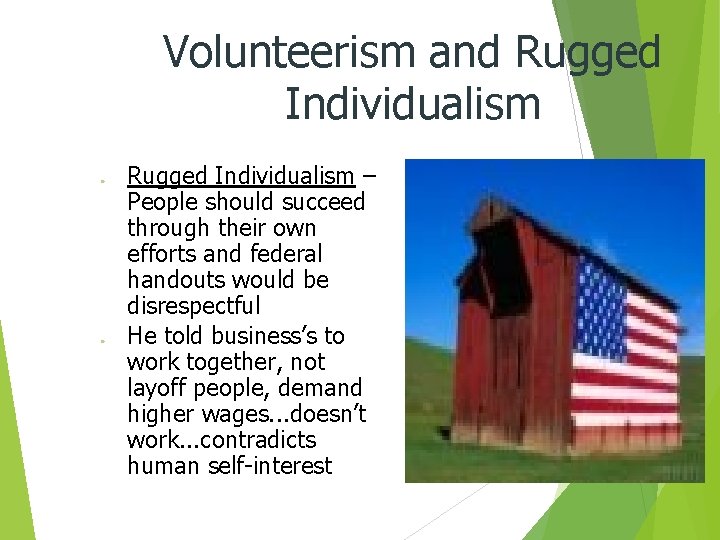 Volunteerism and Rugged Individualism ● ● Rugged Individualism – People should succeed through their