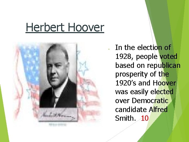 Herbert Hoover ● In the election of 1928, people voted based on republican prosperity