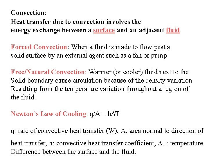 Convection: Heat transfer due to convection involves the energy exchange between a surface and
