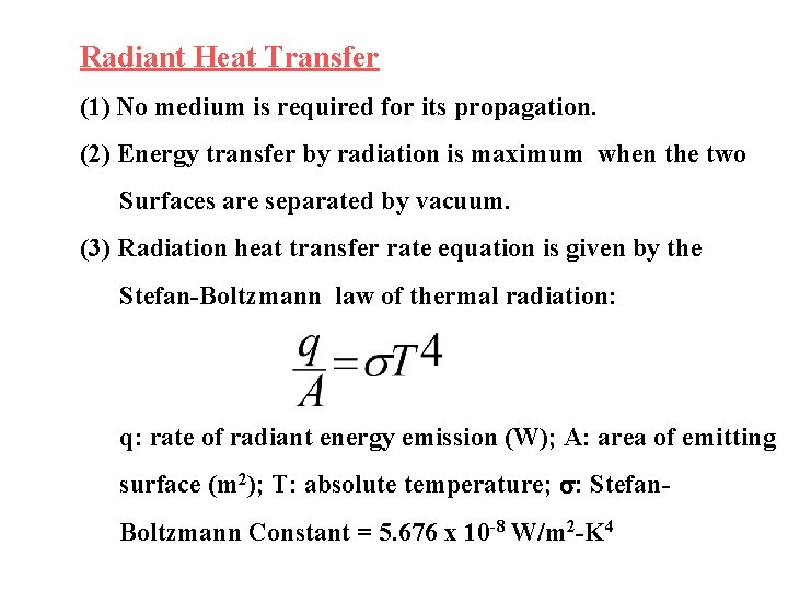 Radiant Heat Transfer (1) No medium is required for its propagation. (2) Energy transfer