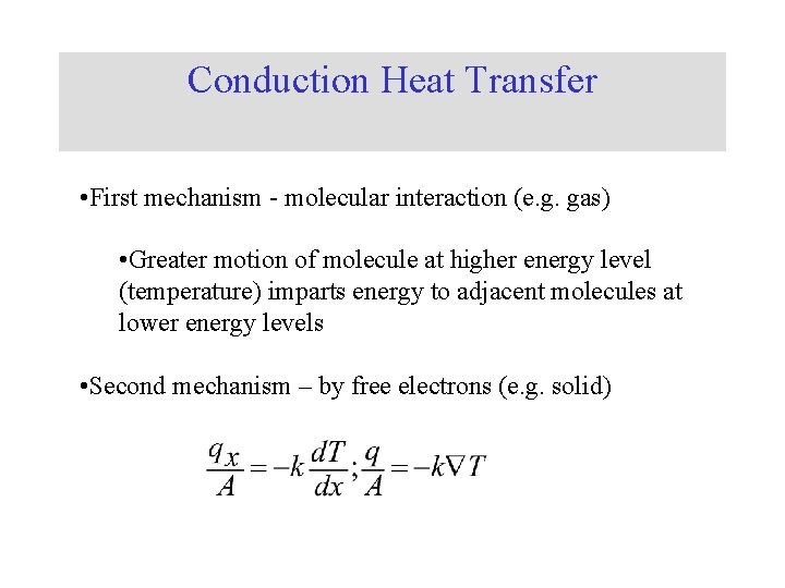 Conduction Heat Transfer • First mechanism - molecular interaction (e. g. gas) • Greater