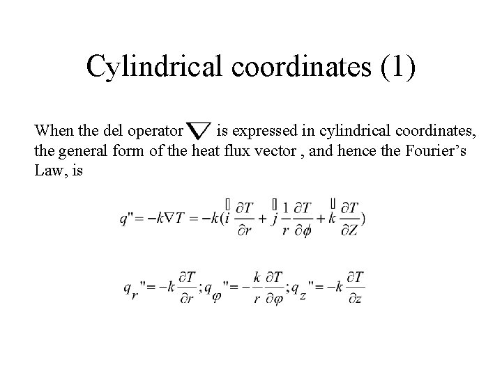 Cylindrical coordinates (1) When the del operator is expressed in cylindrical coordinates, the general