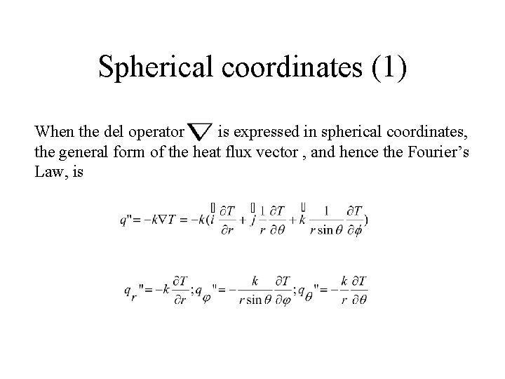 Spherical coordinates (1) When the del operator is expressed in spherical coordinates, the general