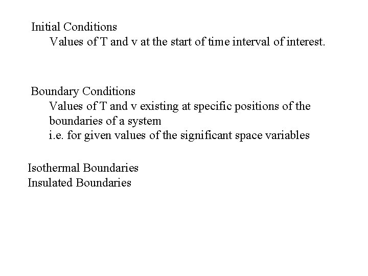 Initial Conditions Values of T and v at the start of time interval of