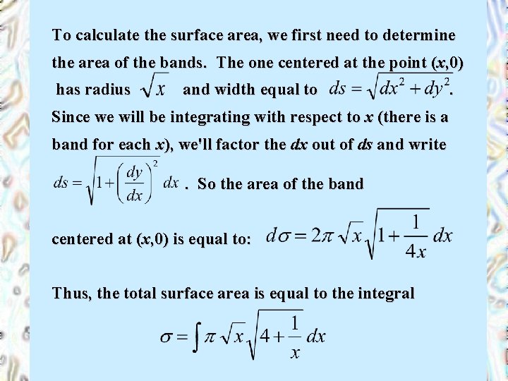 To calculate the surface area the area of the bands. The one centered at