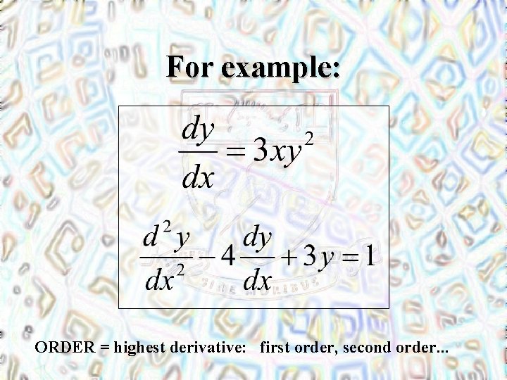 For example: ORDER = highest derivative: first order, second order. . . 