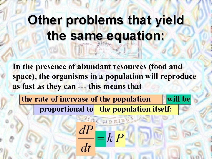 Other problems that yield the same equation: In the presence of abundant resources (food