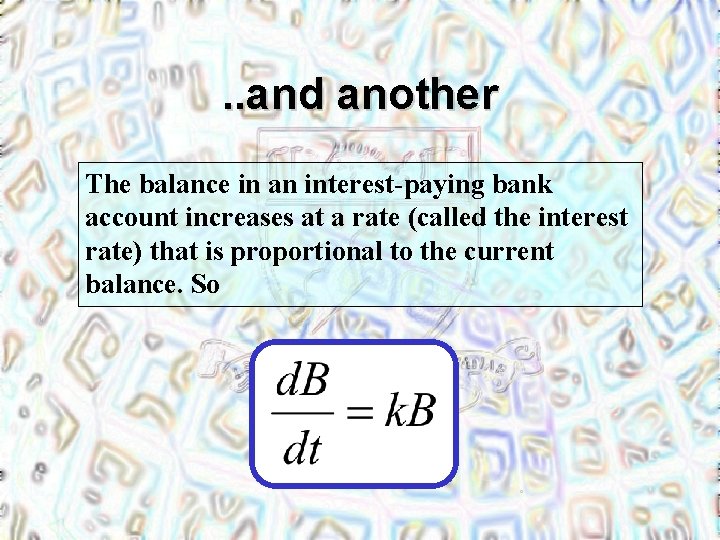 . . and another The balance in an interest-paying bank account increases at a
