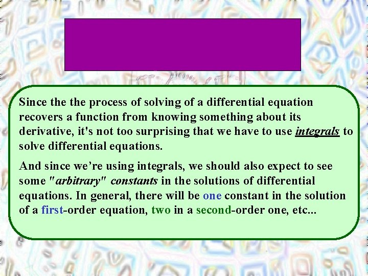 Solving Differential Equations Since the process of solving of a differential equation recovers a